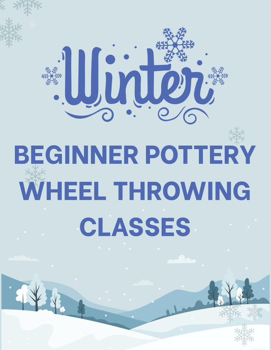 WINTER Beginner Pottery Throwing Wheel Classes